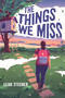 The Things We Miss by Leah Stecher, 9781547613021