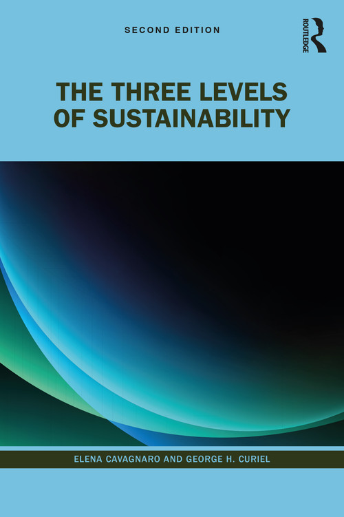 The Three Levels of Sustainability by Elena Cavagnaro, George H. Curiel, 9780367726256