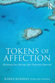 Tokens of Affection (Reclaiming Your Marriage After Postpartum Depression) by Karen Kleiman, Amy Wenzel, 9780415810456