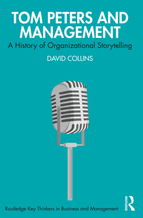 Tom Peters and Management (A History of Organizational Storytelling) by David Collins, 9781032037769