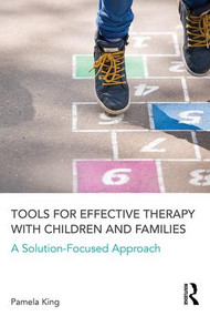 Tools for Effective Therapy with Children and Families (A Solution-Focused Approach) - 9781138126176 by Pamela K. King, 9781138126176