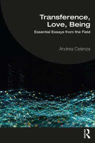 Transference, Love, Being (Essential Essays from the Field) by Andrea Celenza, 9781032205434
