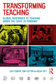 Transforming Teaching (Global Responses to Teaching Under the Covid-19 Pandemic) - 9780367713850 by Lucy Cooker, Tony Cotton, Helen Toft, 9780367713850