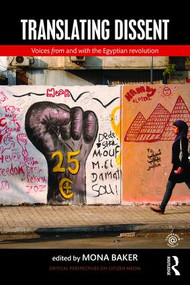 Translating Dissent (Voices From and With the Egyptian Revolution) - 9781138929876 by Mona Baker, 9781138929876