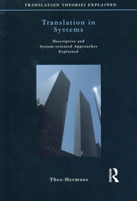 Translation in Systems (Descriptive and System-oriented Approaches Explained) - 9781900650113 by Theo Hermans, 9781900650113