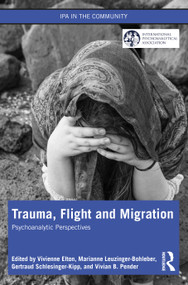 Trauma, Flight and Migration (Psychoanalytic Perspectives) - 9781032066523 by Vivienne Elton, Marianne Leuzinger-Bohleber, Gertraud Schlesinger-Kipp, Vivian Pender, 9781032066523