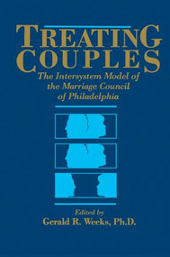 Treating Couples (The Intersystem Model Of The Marriage Council Of Philadelphia) - 9781138004634 by Gerald R. Weeks, 9781138004634