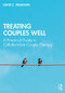 Treating Couples Well (A Practical Guide to Collaborative Couple Therapy) - 9780415787758 by David C. Treadway, 9780415787758