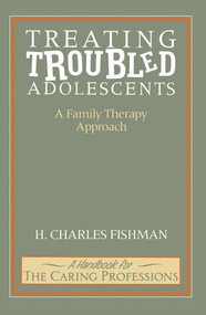 Treating Troubled Adolescents (A Family Therapy Approach) - 9781138872011 by H. Charles Fishman, 9781138872011