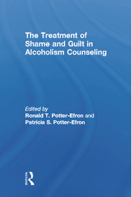 The Treatment of Shame and Guilt in Alcoholism Counseling - 9780866569415 by Ron Potter-Efron, Patricia Potter-Efron, 9780866569415