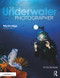 The Underwater Photographer by Martin Edge, Stuart Gibson, 9781138123588