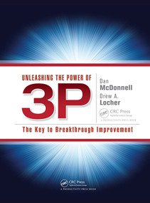 Unleashing the Power of 3P (The Key to Breakthrough Improvement) by Dan McDonnell, 9781439886120