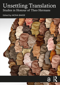 Unsettling Translation (Studies in Honour of Theo Hermans) by Mona Baker, 9780367681968