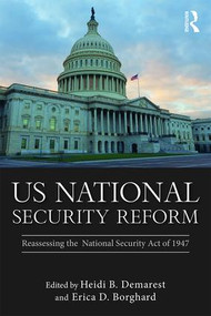 US National Security Reform (Reassessing the National Security Act of 1947) - 9780815399582 by Heidi B. Demarest, Erica D. Borghard, 9780815399582