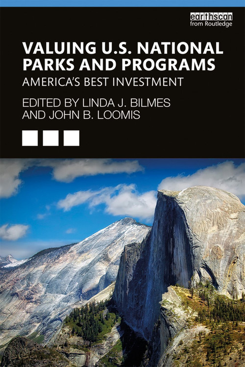 Valuing U.S. National Parks and Programs (America's Best Investment) - 9781138483125 by Linda J. Bilmes, John B. Loomis, 9781138483125