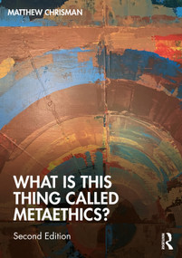 What is this thing called Metaethics? by Matthew Chrisman, 9781032072005
