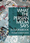What the Persian Media says (A Coursebook) by Pouneh Shabani-Jadidi, 9781138825567