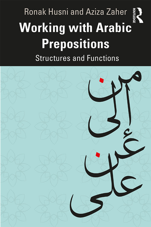 Working with Arabic Prepositions (Structures and Functions) - 9781138297616 by Ronak Husni, Aziza Zaher, 9781138297616