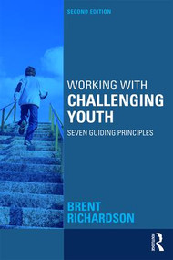 Working with Challenging Youth (Seven Guiding Principles) - 9781138886445 by Brent Richardson, 9781138886445