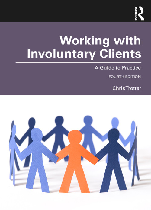Working with Involuntary Clients (A Guide to Practice) by Chris Trotter, 9780367744106