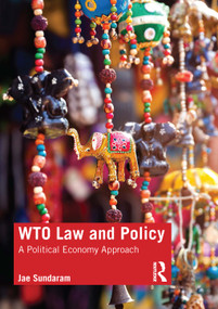 WTO Law and Policy (A Political Economy Approach) by Jae Sundaram, 9780367028176