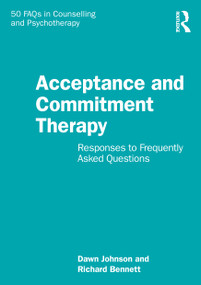 Acceptance and Commitment Therapy (Responses to Frequently Asked Questions) by Dawn Johnson, Richard Bennett, 9781032429373