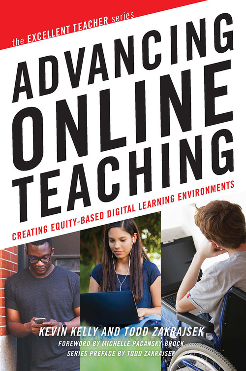 Advancing Online Teaching (Creating Equity-Based Digital Learning Environments) by Kevin Kelly, Todd D. Zakrajsek, 9781620367223