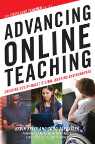 Advancing Online Teaching (Creating Equity-Based Digital Learning Environments) by Kevin Kelly, Todd D. Zakrajsek, 9781620367223