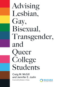 Advising Lesbian, Gay, Bisexual, Transgender, and Queer College Students by Craig M. McGill, Jennifer Joslin, 9781642671773