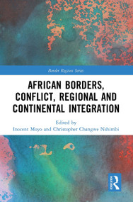 African Borders, Conflict, Regional and Continental Integration - 9781032543499 by Inocent Moyo, Christopher Changwe Nshimbi, 9781032543499