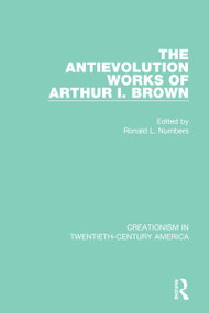 The Antievolution Works of Arthur I. Brown - 9780367415006 by Ronald L. Numbers, 9780367415006