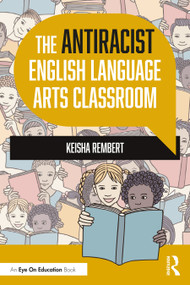 The Antiracist English Language Arts Classroom by Keisha Rembert, 9781032267333