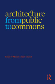 Architecture from Public to Commons - 9781032394459 by Marcelo López-Dinardi, 9781032394459