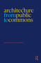 Architecture from Public to Commons - 9781032394459 by Marcelo López-Dinardi, 9781032394459