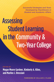 Assessing Student Learning in the Community and Two-Year College by Megan Moore Gardner, Kimberly A. Kline, Marilee J. Bresciani Ludvik, 9781579229122