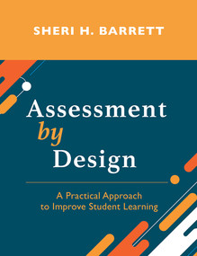 Assessment by Design (A Practical Approach to Improve Student Learning) by Sheri H. Barrett, 9781642675573