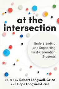 At the Intersection (Understanding and Supporting First-Generation Students) - 9781642670615 by Robert Longwell-Grice, Hope Longwell-Grice, 9781642670615