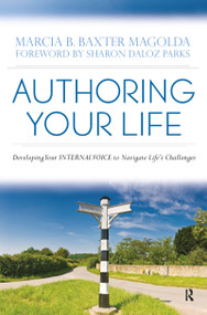 Authoring Your Life (Developing Your INTERNAL VOICE to Navigate Life's Challenges) by Marcia B. Baxter Magolda, Matthew Henry Hall, 9781579222727