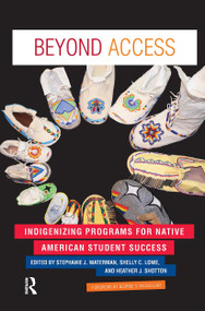 Beyond Access (Indigenizing Programs for Native American Student Success) by Stephanie J. Waterman, Shelly C. Lowe, Heather J. Shotton, 9781620362884