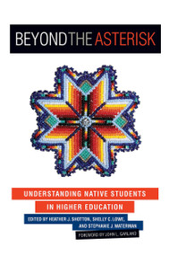 Beyond the Asterisk (Understanding Native Students in Higher Education) - 9781579226244 by Heather J. Shotton, Shelly C. Lowe, Stephanie J. Waterman, 9781579226244