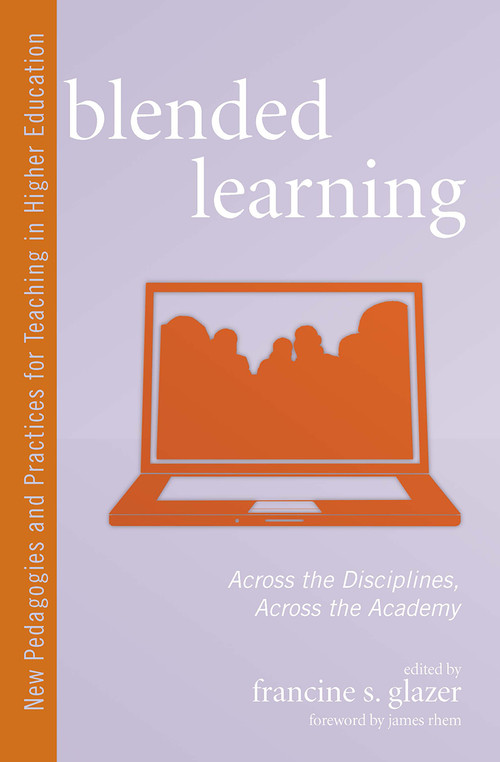 Blended Learning (Across the Disciplines, Across the Academy) by Francine S. Glazer, 9781579223243