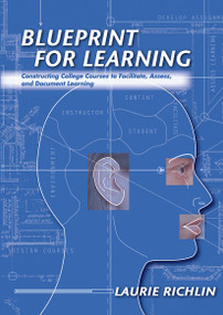Blueprint for Learning (Constructing College Courses to Facilitate, Assess, and Document Learning) by Laurie Richlin, 9781579221430