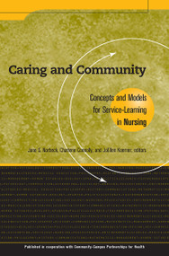 Caring and Community (Concepts and Models for Service-Learning in Nursing) by Jane S. Norbeck, Charlene Connolly, JoEllen Koerner, 9781563770098