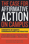 The Case for Affirmative Action on Campus (Concepts of Equity, Considerations for Practice) by Eboni M. Zamani-Gallaher, Denise O'Neil Green, David O. Stovall, M. Christopher Brown II, 9781579221034
