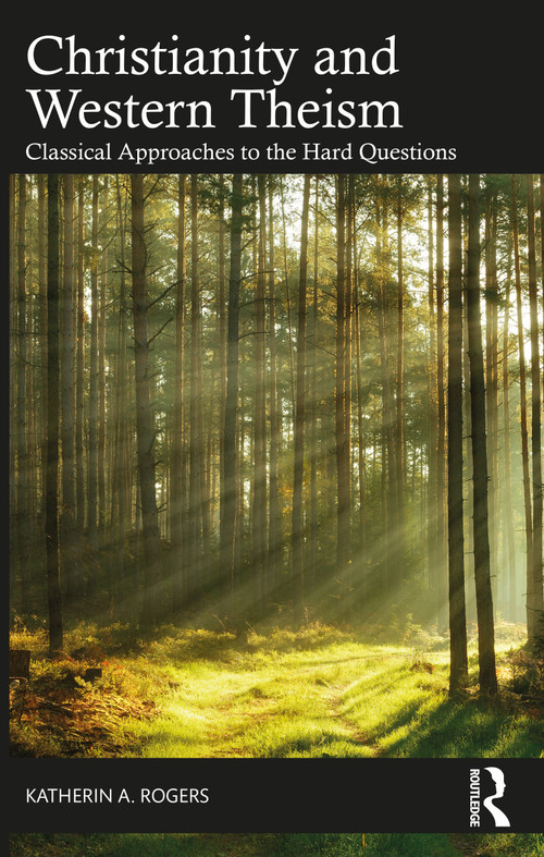 Christianity and Western Theism (Classical Approaches to the Hard Questions) - 9781032063997 by Katherin A. Rogers, 9781032063997