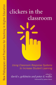 Clickers in the Classroom (Using Classroom Response Systems to Increase Student Learning) - 9781620362808 by David S. Goldstein, Peter D. Wallis, 9781620362808
