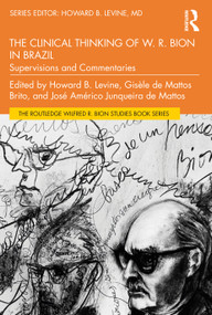 The Clinical Thinking of W. R. Bion in Brazil (Supervisions and Commentaries) - 9781032553467 by Howard B. Levine, Gisèle de Mattos Brito, José Américo Junqueira de Mattos, 9781032553467