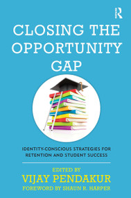 Closing the Opportunity Gap (Identity-Conscious Strategies for Retention and Student Success) - 9781620363126 by Vijay Pendakur, 9781620363126