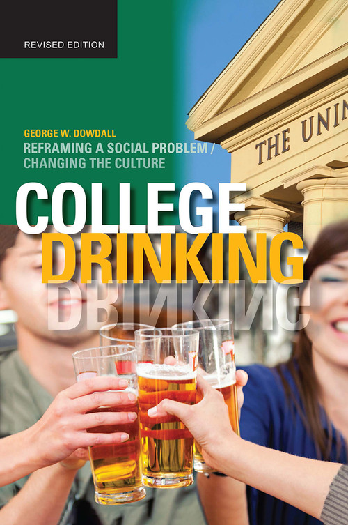 College Drinking (Reframing a Social Problem / Changing the Culture) by George W. Dowdall, 9781579228132