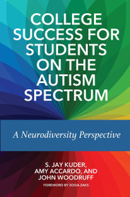 College Success for Students on the Autism Spectrum (A Neurodiversity Perspective) by S. Jay Kuder, Amy Accardo, John Woodruff, 9781642670257